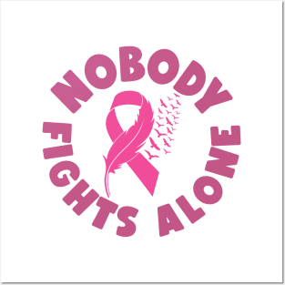 Nobody Fights Alone - Breast Cancer Awareness Pink Cancer Ribbon Support Posters and Art